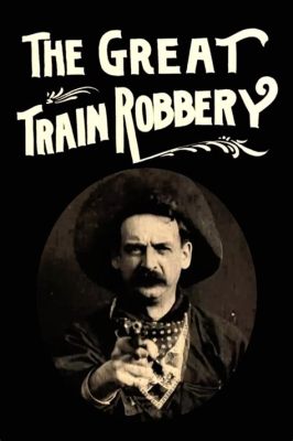  The Great Train Robbery: A Wild West Adventure Starring the Legendary Douglas Fairbanks!