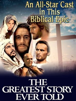 The Greatest Story Ever Told! A Biblical Epic Starring a Charismatic Max von Sydow?