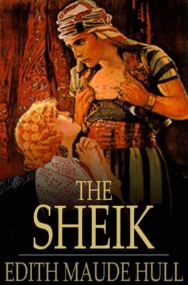  The Sheik -  A Timeless Romance Story Filled With Desert Adventure and Intrigue!